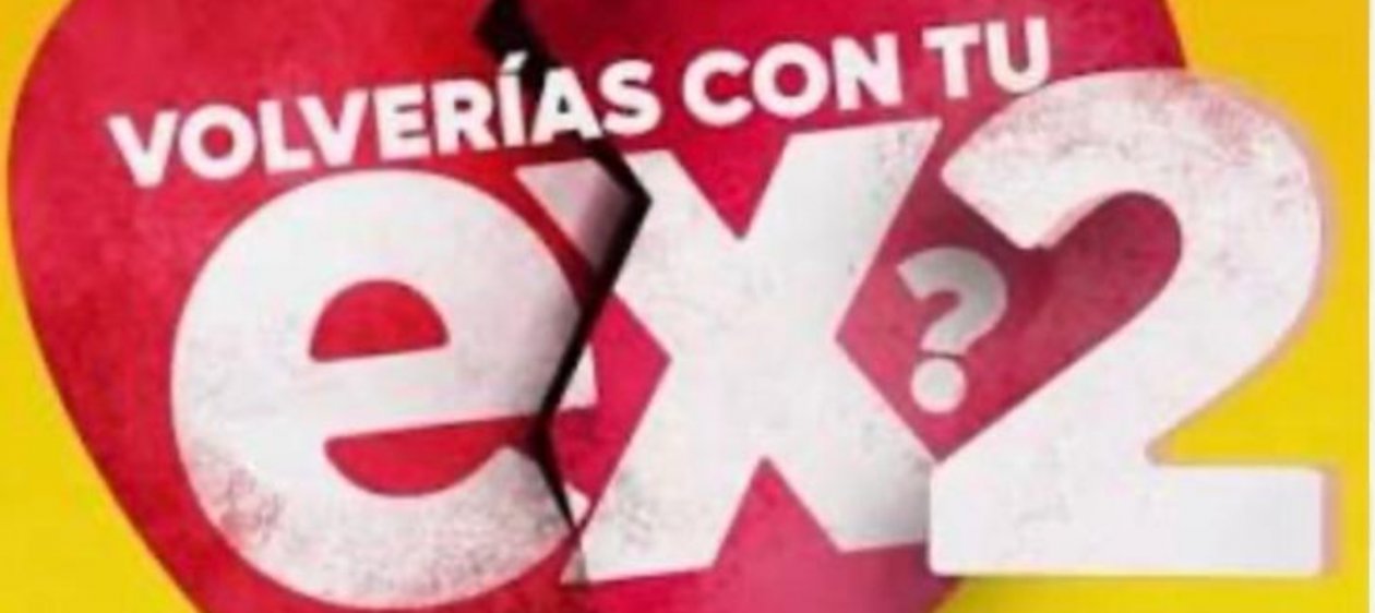 Revelan los supuestos participantes de ¿Volverías con tu ex? 2
